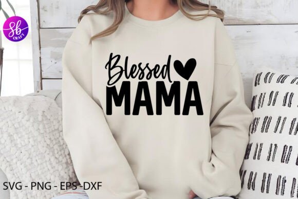 Blessed Mama Mom Shirt Svg Mama SVG PNG