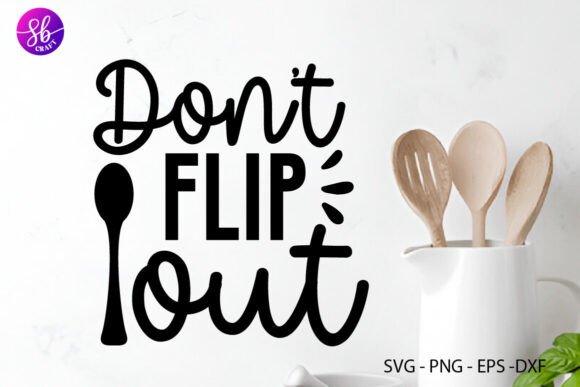 Don't Flip Out, Kitchen SVG