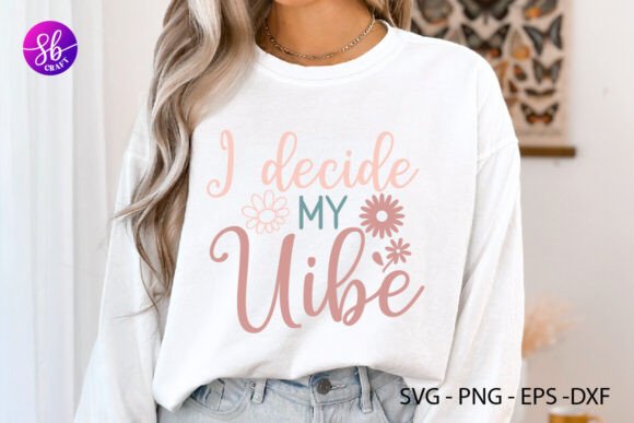I Decide My Uibe Boho Inspirational Svg