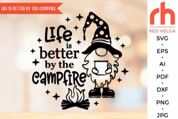 Life is Better by the Campfire SVG