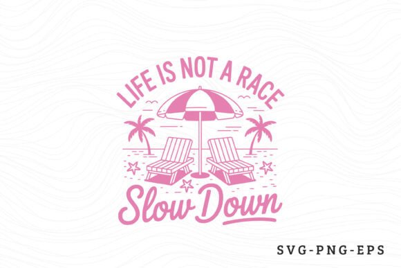 Life is Not a Race Slow Down -Summer SVG