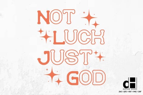 Not Luck Just God– Christian SVG PNG
