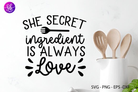 She Secret Ingredient is Always Love Svg