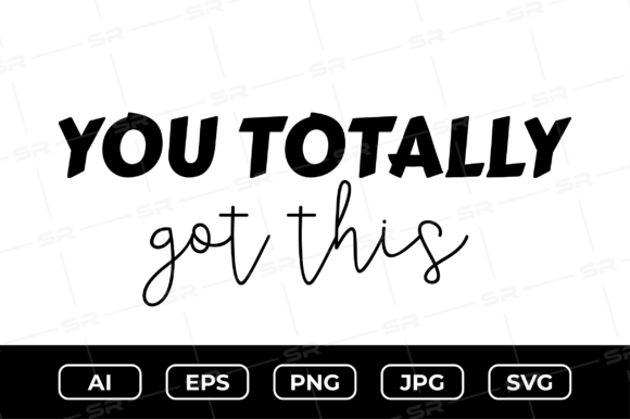 You Totally Got This SVG